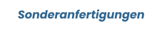 Sonderanfertigungen