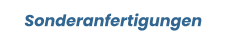 Sonderanfertigungen