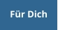 Für Dich